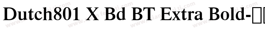 Dutch801 X Bd BT Extra Bold字体转换